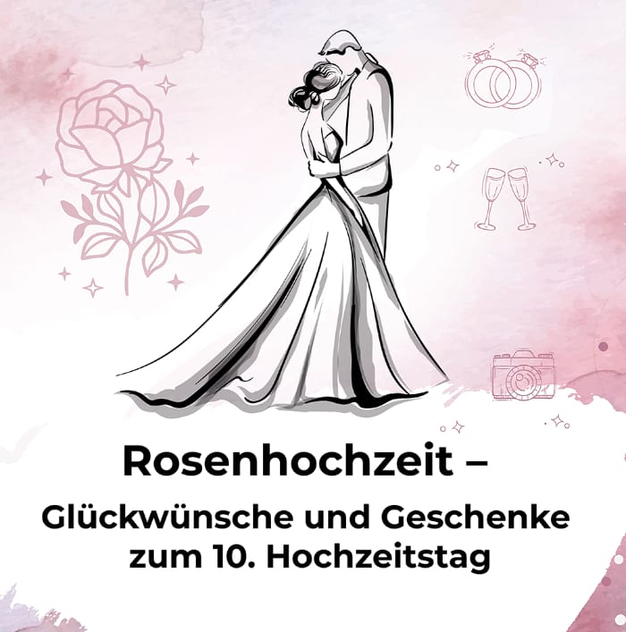 Rosenhochzeit – Glückwünsche und Geschenke zum 10. Hochzeitstag